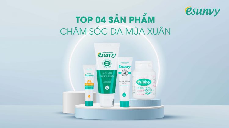 top-4-san-pham-cham-soc-da-mua-xuan-esunvy